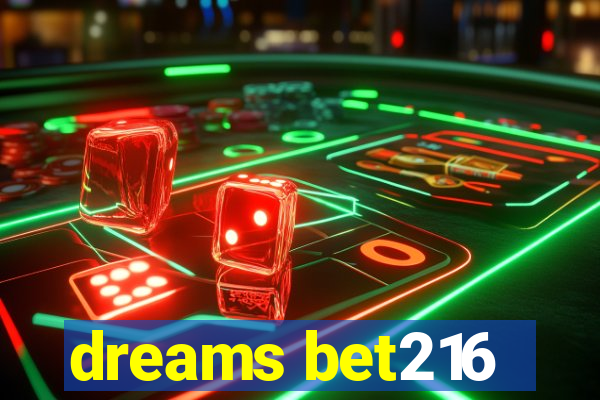 dreams bet216