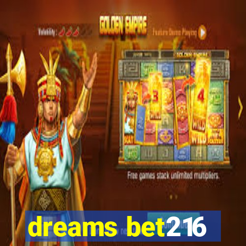 dreams bet216