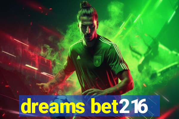 dreams bet216