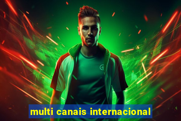 multi canais internacional