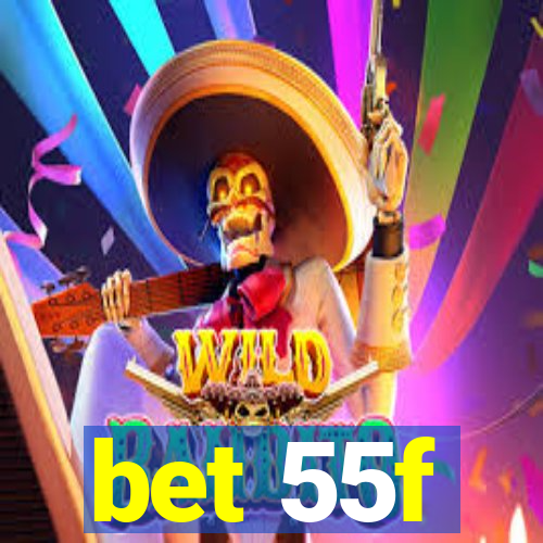 bet 55f