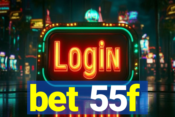 bet 55f