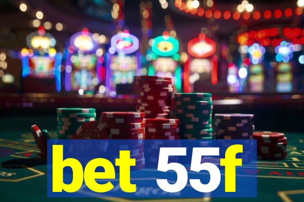 bet 55f