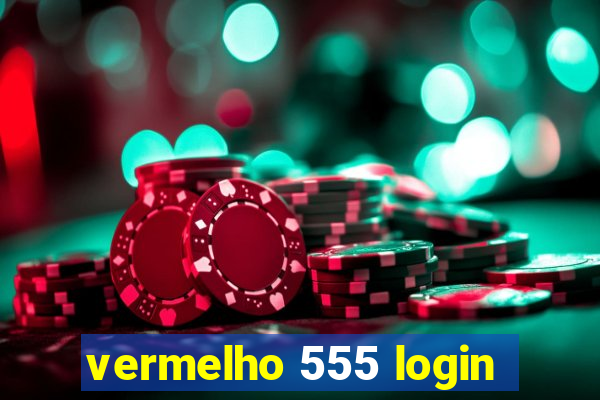 vermelho 555 login