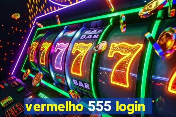 vermelho 555 login