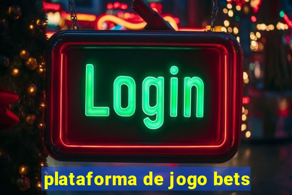 plataforma de jogo bets