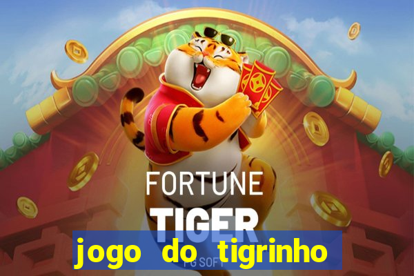 jogo do tigrinho que nao precisa depositar