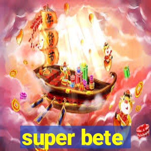 super bete