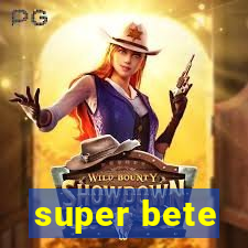 super bete