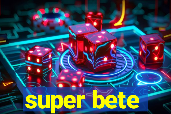 super bete