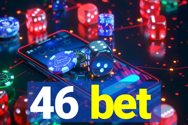 46 bet