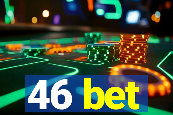 46 bet