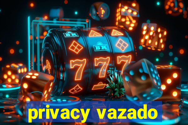 privacy vazado