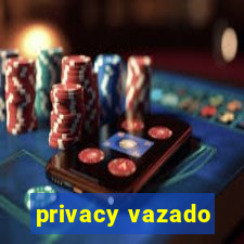 privacy vazado