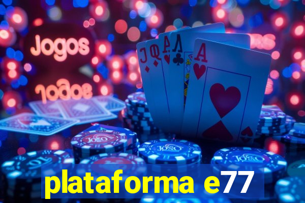 plataforma e77