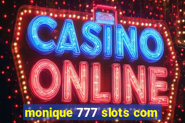 monique 777 slots com