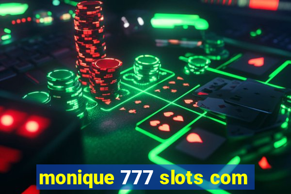 monique 777 slots com