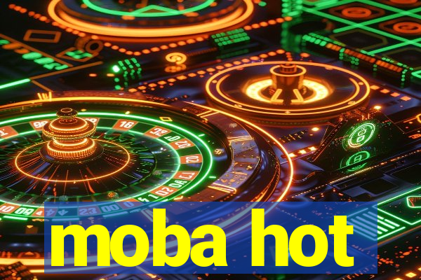 moba hot