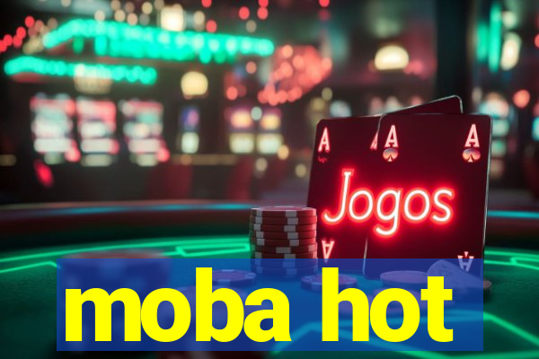 moba hot