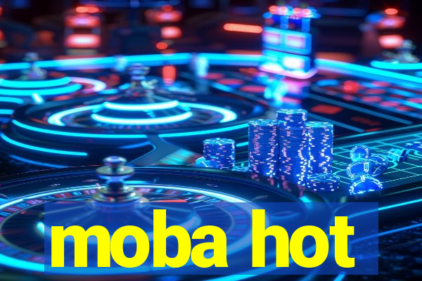 moba hot