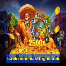 backroom casting coach