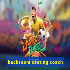 backroom casting coach