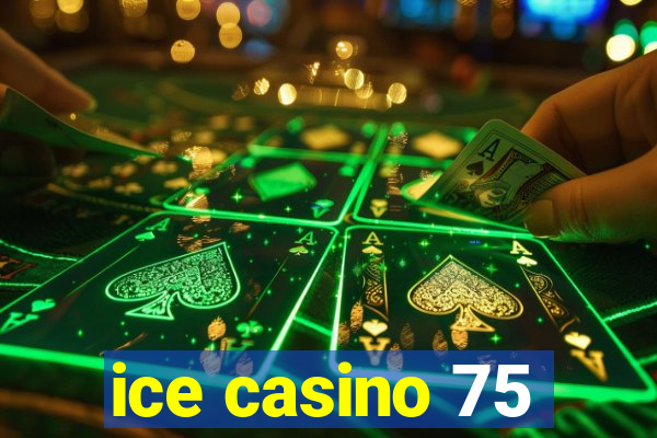 ice casino 75