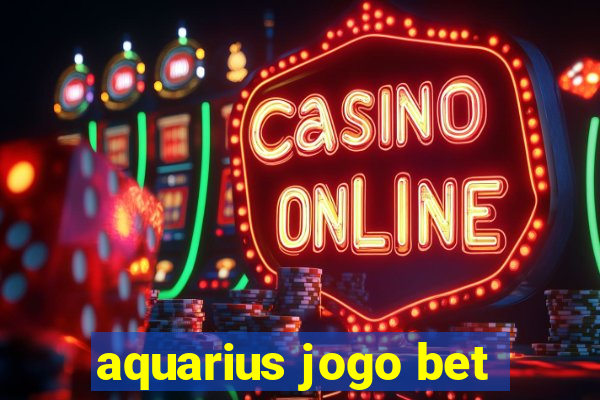 aquarius jogo bet