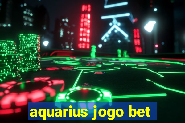 aquarius jogo bet