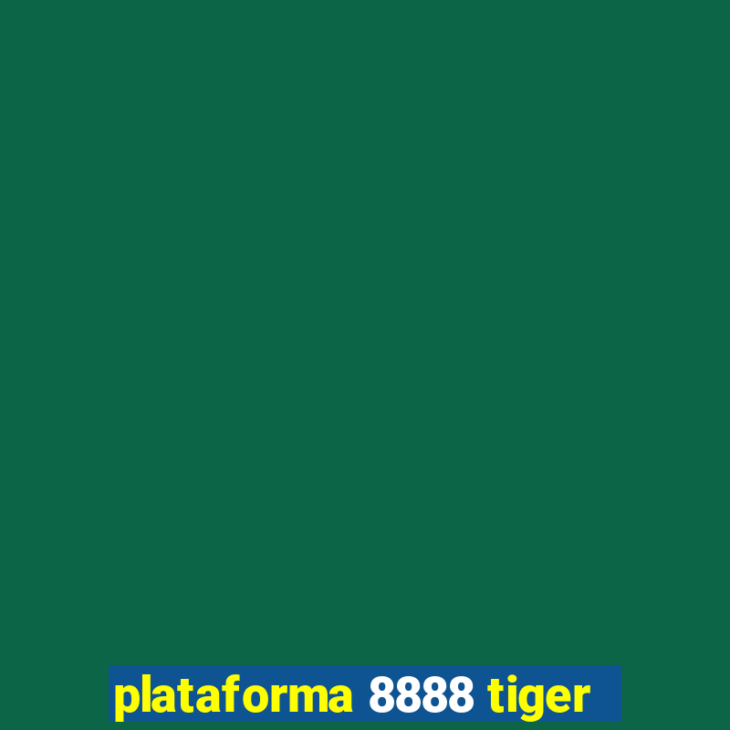 plataforma 8888 tiger