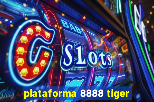 plataforma 8888 tiger