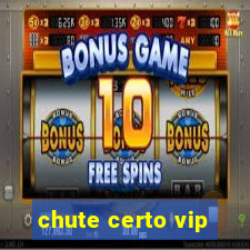 chute certo vip