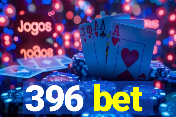 396 bet