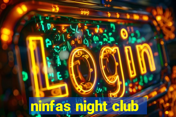 ninfas night club