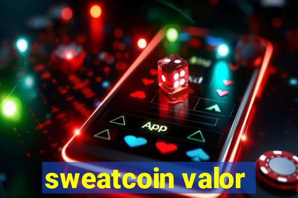 sweatcoin valor