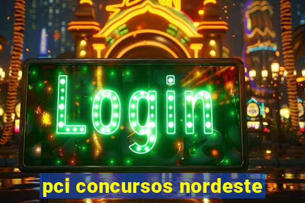 pci concursos nordeste