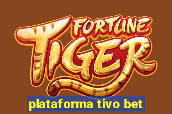 plataforma tivo bet