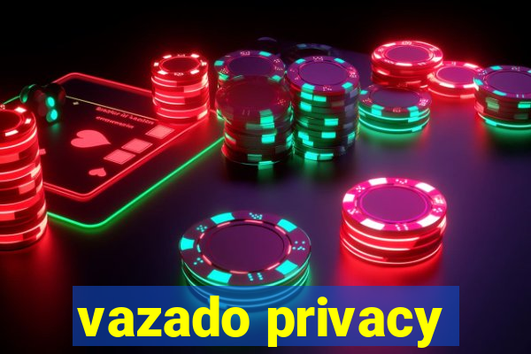 vazado privacy