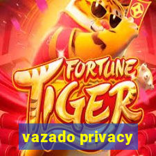 vazado privacy