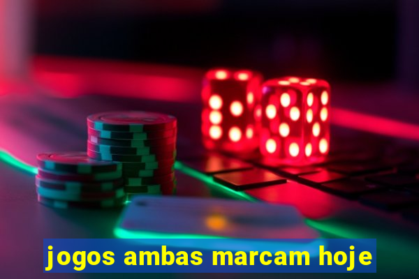 jogos ambas marcam hoje