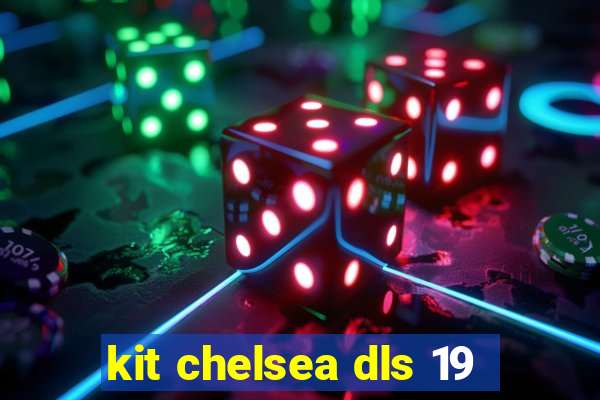 kit chelsea dls 19