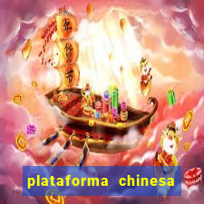 plataforma chinesa para ganhar dinheiro