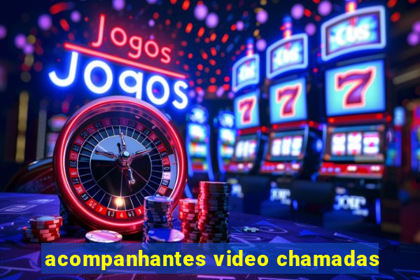 acompanhantes video chamadas