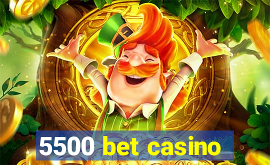 5500 bet casino