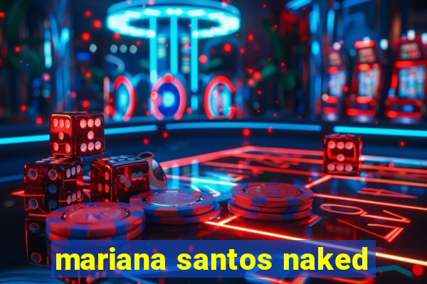 mariana santos naked