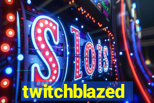 twitchblazed