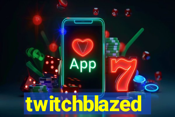 twitchblazed