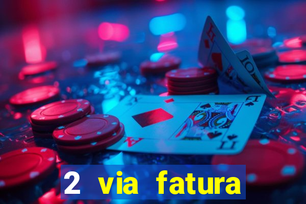 2 via fatura magazine luiza