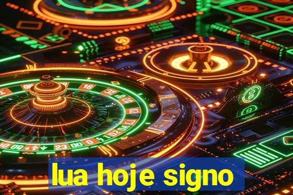 lua hoje signo