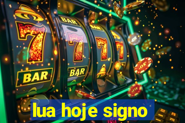 lua hoje signo